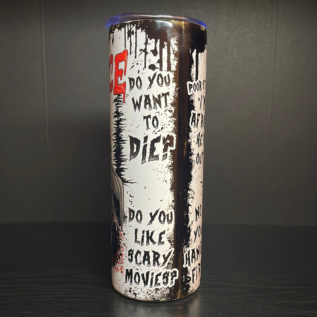 Do you like scary movies 20oz tumbler