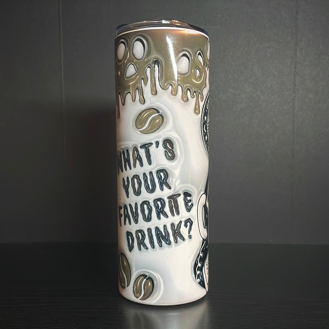 What's your favorite drink 20oz tumbler