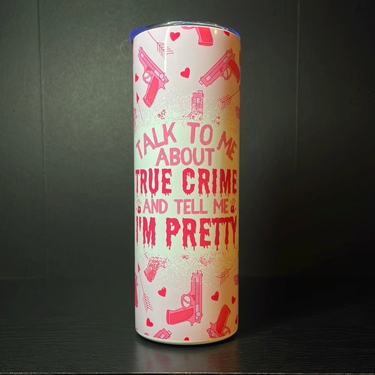 Talk to me about true crime 20oz tumbler