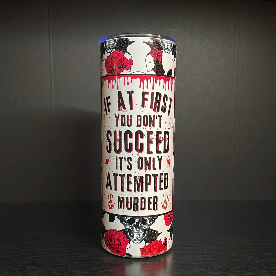 If at first you don't succeed 20oz tumbler