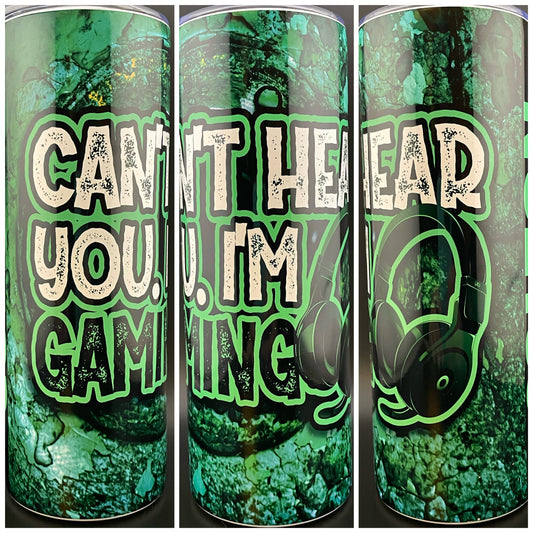 Can’t hear you, I’m gaming tumbler (Personalization options!)- 20oz