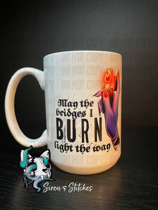 May the bridges I burn 15oz mug